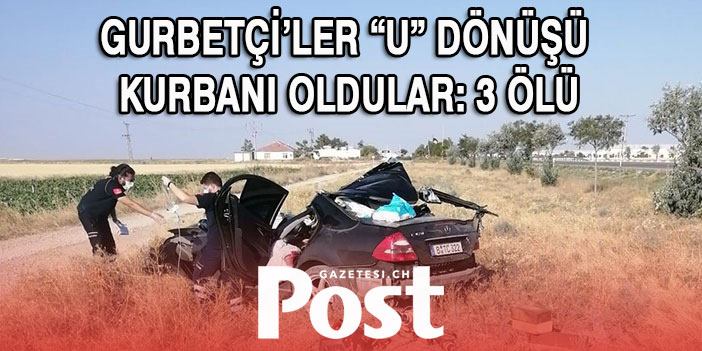 Gurbetçi'nin Otomobili, 'U' dönüşü yapan TIR'a çarptı: 3 ölü, 1 yaralı