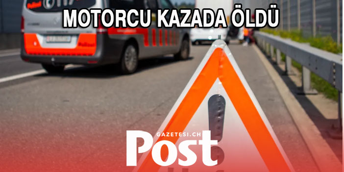 MOTORCU KAZADA ÖLDÜ