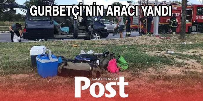 Edirne'de gurbetçinin aracı yandı