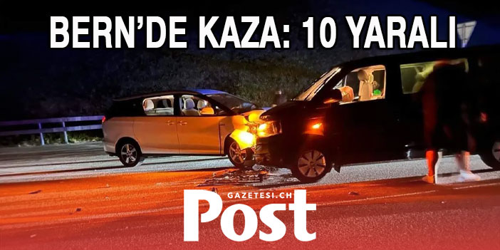 BERN’DE KAZA: 10 YARALI