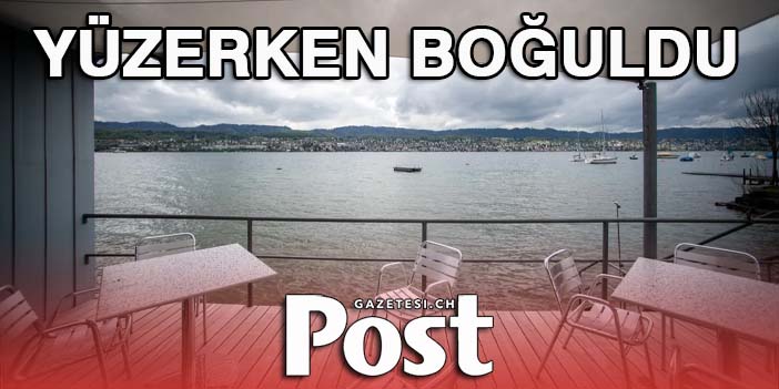 YÜZERKEN BOĞULDU