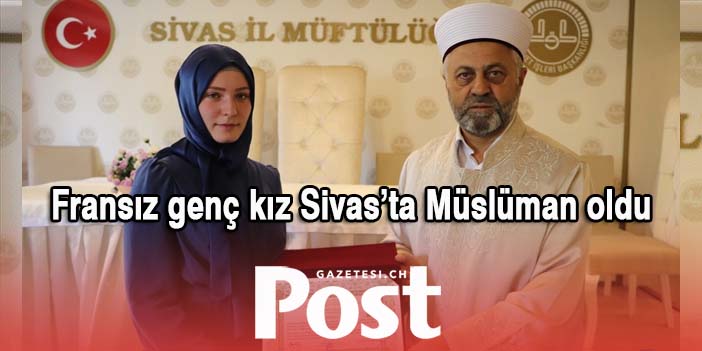 Sivas'ta Fransız genç kız, nişanlısı sayesinde İslamiyet'i seçti