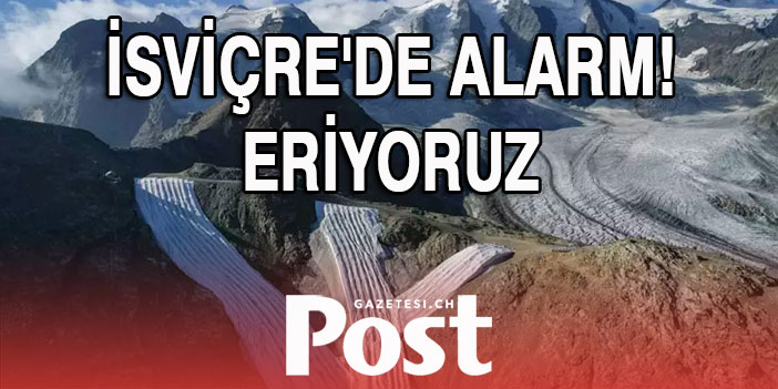 İsviçre ve İngiltere'de alarm! Eriyoruz !