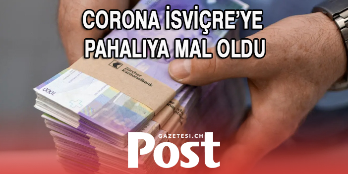 İsviçre’ye  Covid  çok pahalıya mal oldu