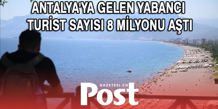 Antalya'ya gelen yabancı turist sayısı 8 milyonu aştı