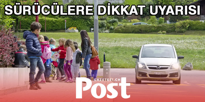 SÜRÜCÜLERE DİKKAT UYARISI