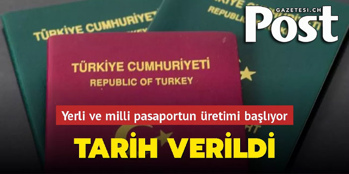 Yerli ve milli pasaportun üretimi 25 Ağustos'ta başlıyor