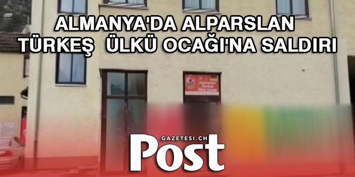 Almanya'da Alparslan Türkeş Ülkü Ocağı'na saldırı