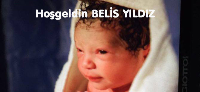 Hoşgeldin BELİS YILDIZ