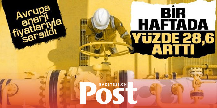 Avrupa'da doğalgaz fiyatı bir haftada yüzde 28,6 arttı