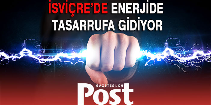 İsviçre enerjide tasarrufa gidiyor