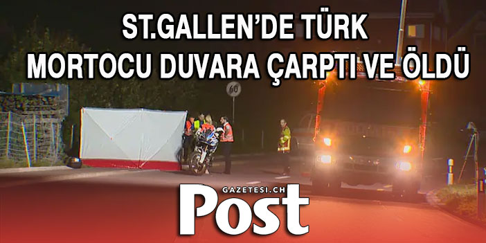 ST.GALLEN’DE TÜRK MORTOCU DUVARA ÇARPTI VE ÖLDÜ