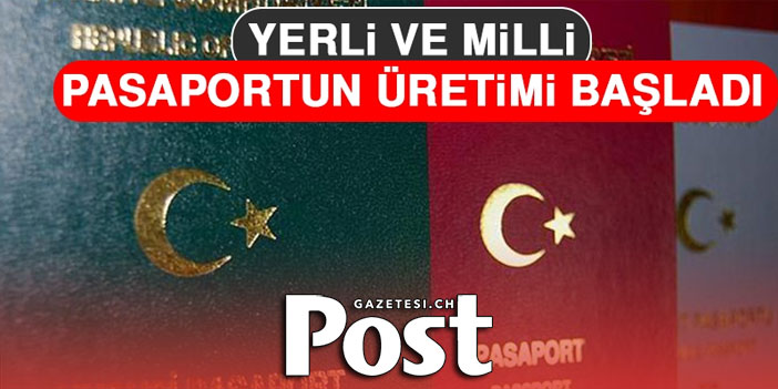 Yerli pasaport üretimi başladı