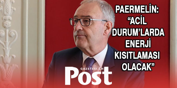 PAERMELİN: “ACİL DURUM’LARDA ENERJİ KISITLAMASI OLACAK”