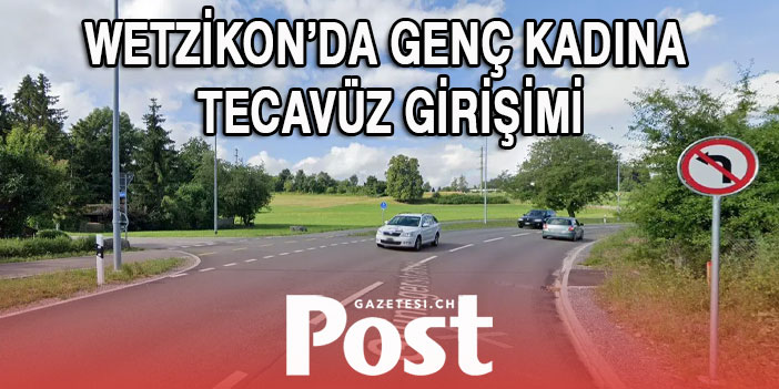 Wetzikon’da bir kadın saldırıya ve tecavüze uğradı