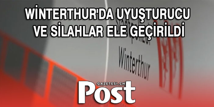 Winterthur'da uyuşturucu ve silahlar ele geçirildi