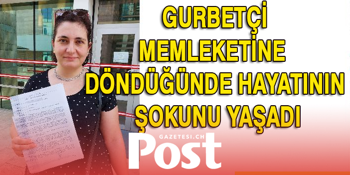 Gurbetçi memleketine döndüğünde hayatının şokunu yaşadı