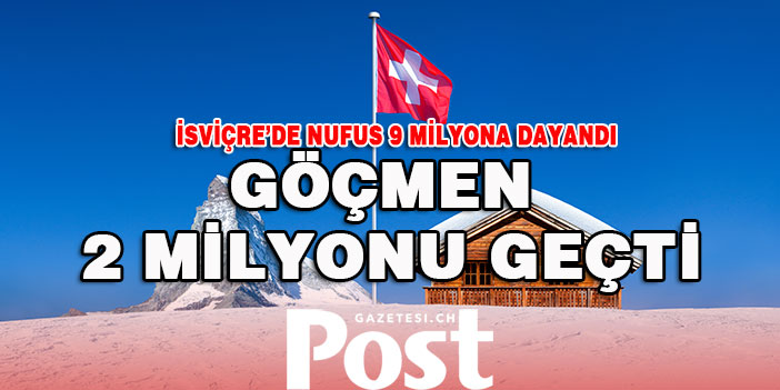 İsviçre’deki göçmen sayısı 2 milyonu geçti