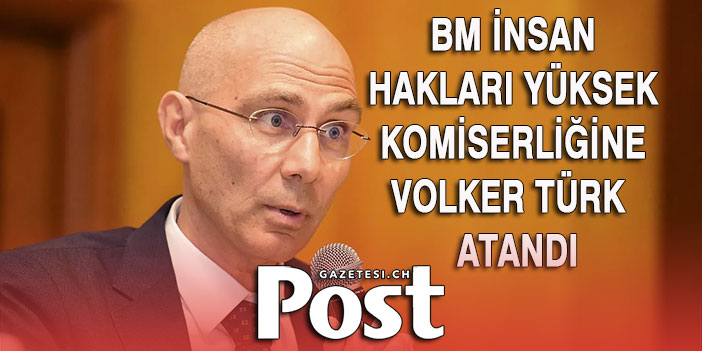 BM İnsan Hakları Yüksek Komiserliğine Volker Türk atanacak