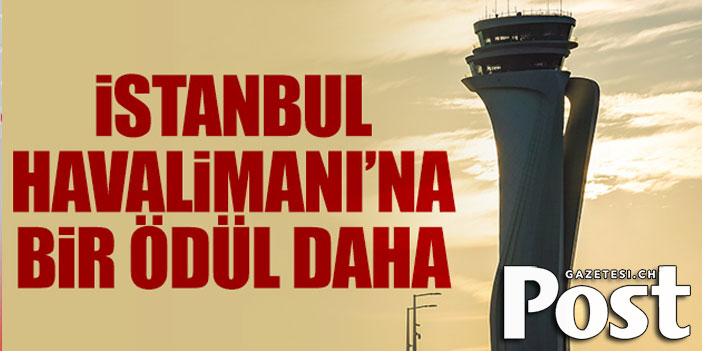 İstanbul Havalimanı'na bir ödül daha