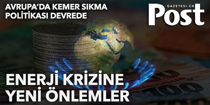 Avrupa’da kemer sıkma politikası devrede: Enerji krizine yeni önlemler