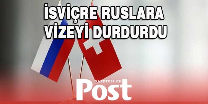 İsviçre Ruslara vize vermeyi durdurdu