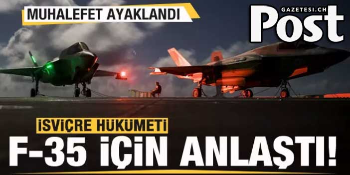 İsviçre, F-35 için ABD ile anlaştı! Muhalefet ayaklandı