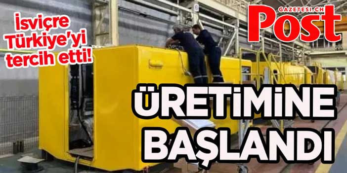 İsviçre Türkiye'yi tercih etti! Üretimine başlandı! 2023'te...