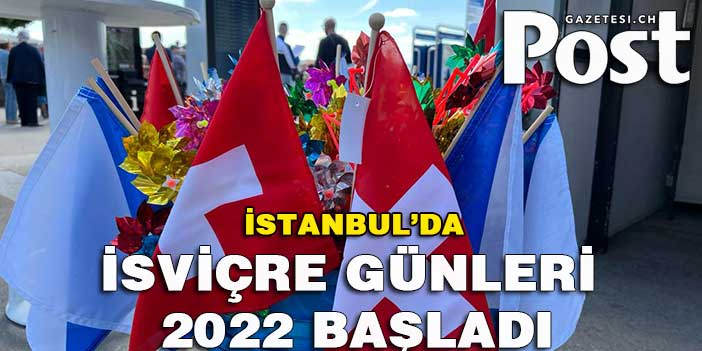 İsviçre Günleri İstanbul 2022 başladı