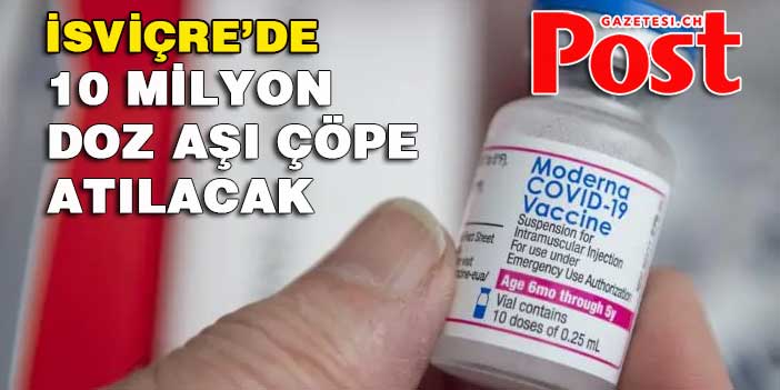 İsviçre’de 10 milyon doz aşı çöpe gidecek