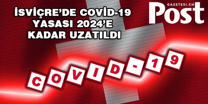 İsviçre'de covid-19 yasası 2024’e kadar uzatıldı