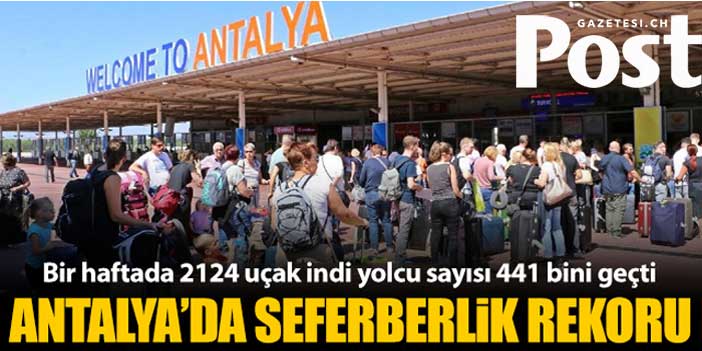 Antalya'da seferberlik kararı sonrası rekor rakamlara ulaşıldı