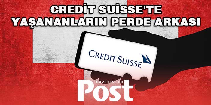 Credit Suisse'te yaşananların perde arkası