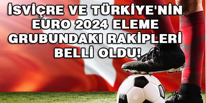 Türkiye'nin EURO 2024 eleme grubundaki rakipleri belli oldu!