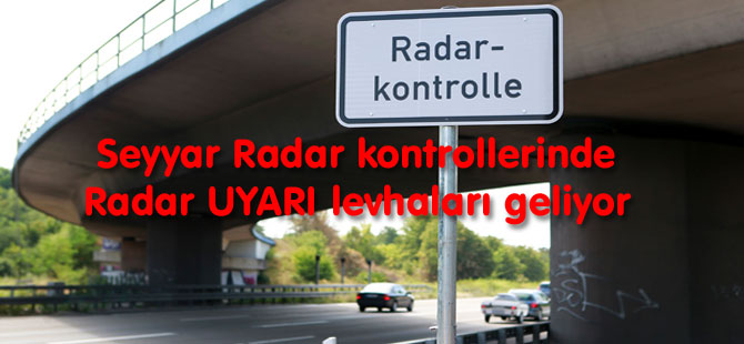 Radar UYARI levhaları geliyor