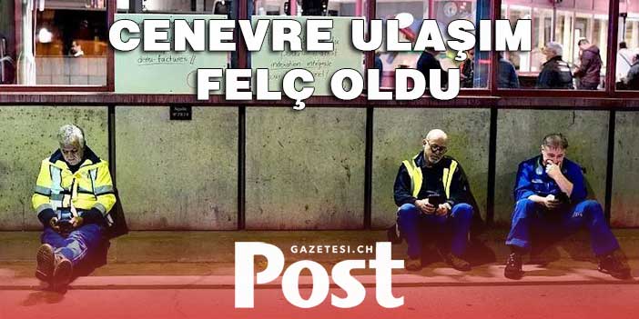 Cenevre ulaşım felç oldu