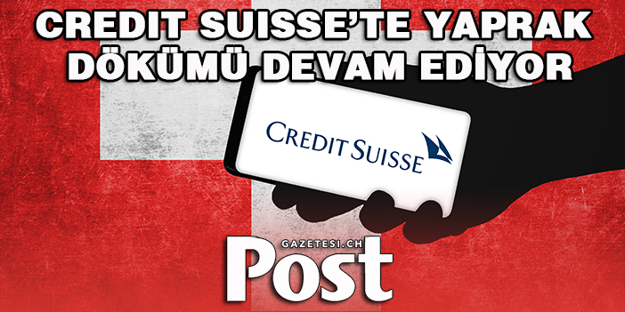 Credit Suisse’te yaprak dökümü devam ediyor