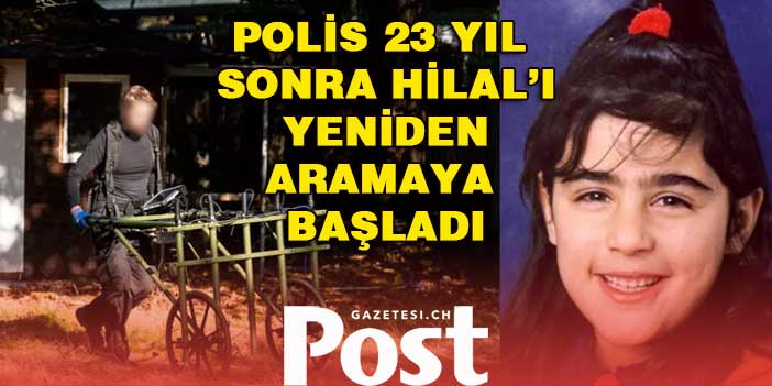 Polis 23 yıl sonra Hilal’i yeniden aramaya başladı