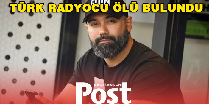 Türk radyocu ölü bulundu