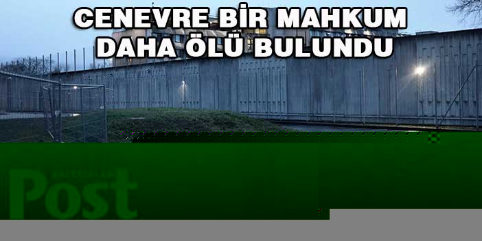 BİR MAHKUM DAHA ÖLÜ BULUNDU