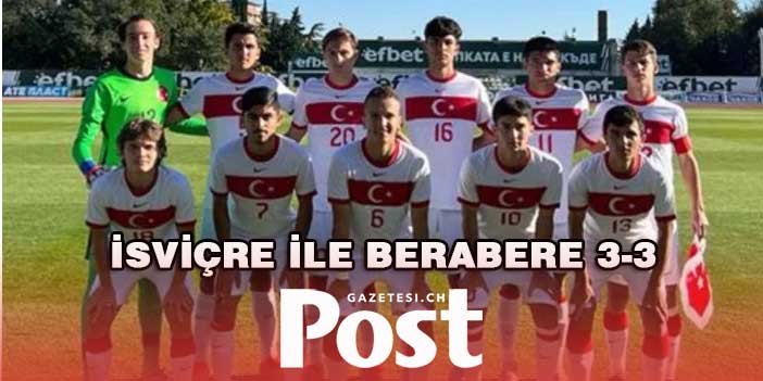 U17 Milliler, İsviçre ile berabere: 3-3