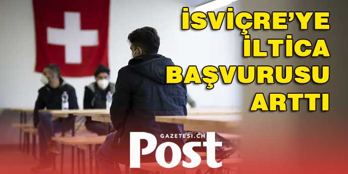 İsviçre’den sığınma isteyenlerin sayısı yüzde 31 arttı