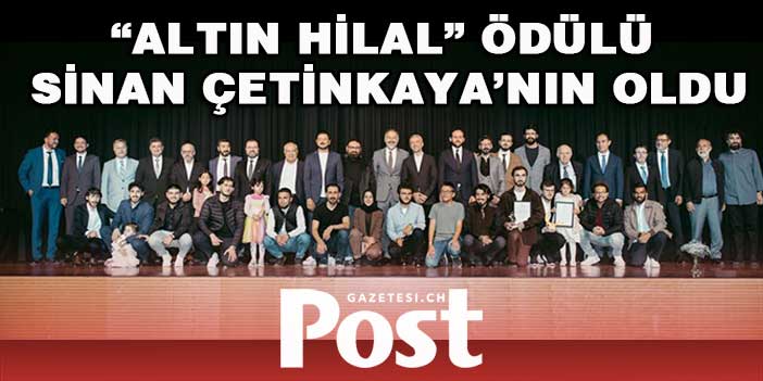 “Altın Hilal” ödülü Sinan Çetinkaya’nın oldu