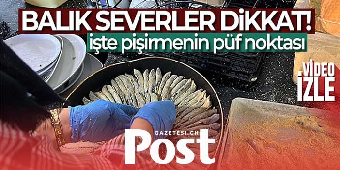 Balık severler dikkat, işte pişirmede püf nokta