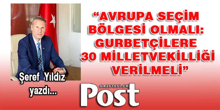 Avrupa seçim bölgesi olmalı: Gurbetçilere 30 milletvekilliği verilmeli