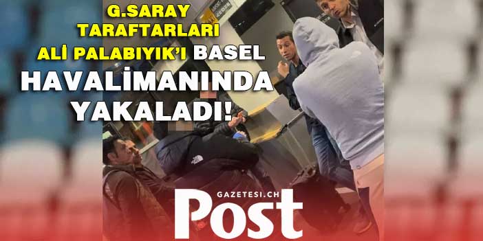 Galatasaray taraftarları Ali Palabıyık’ı Basel Havalimanında yakaladı!