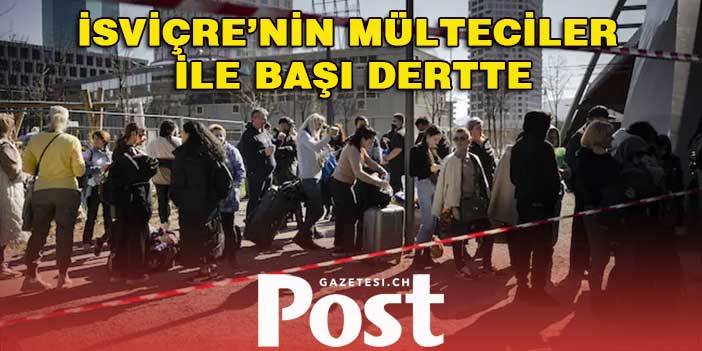 İSVİÇRE’NİN MÜLTECİLER İLE BAŞI DERTTE