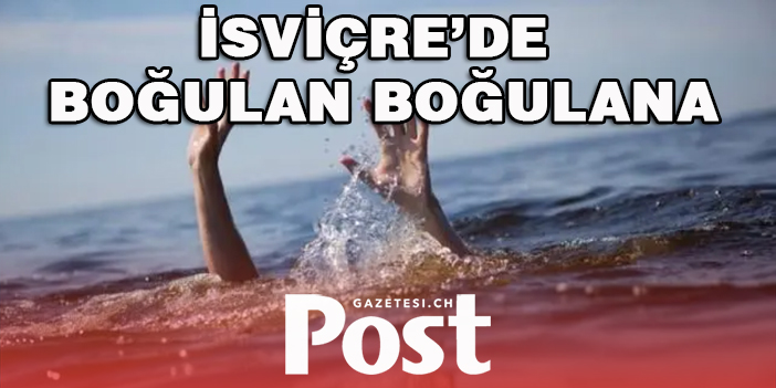 İsviçre'de 60 kişi boğularak öldü