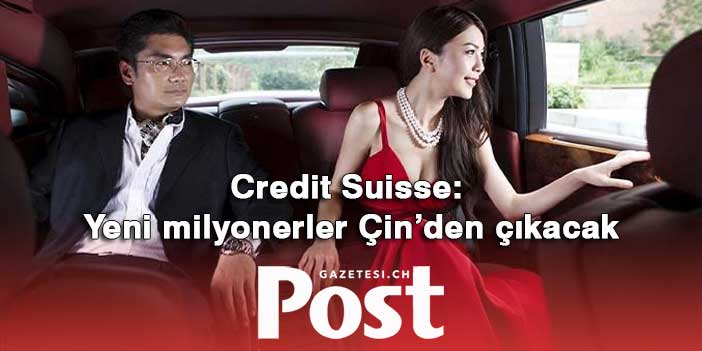 Credit Suisse: Yeni milyonerler Çin’den çıkacak