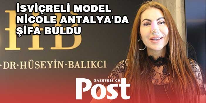 İsviçreli model Nicole Antalya'da şifa buldu